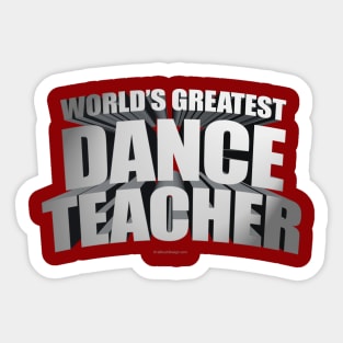 World's Greatest Dance Teacher Sticker